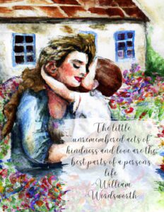 A print of a woman sitting surrounded by flowers. She is hugging a small child. There is a house in the background. There is a quote on it.